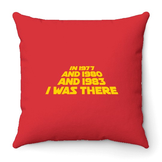 I was there 1977 1980 1983 Sci Fi movie trilogy Throw Pillows