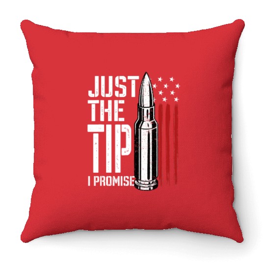 Just The Tip I Promise Bullet American Flag Throw Pillows