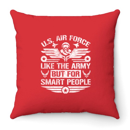 U.S. Air Force Like The Army But For Smart People Throw Pillows