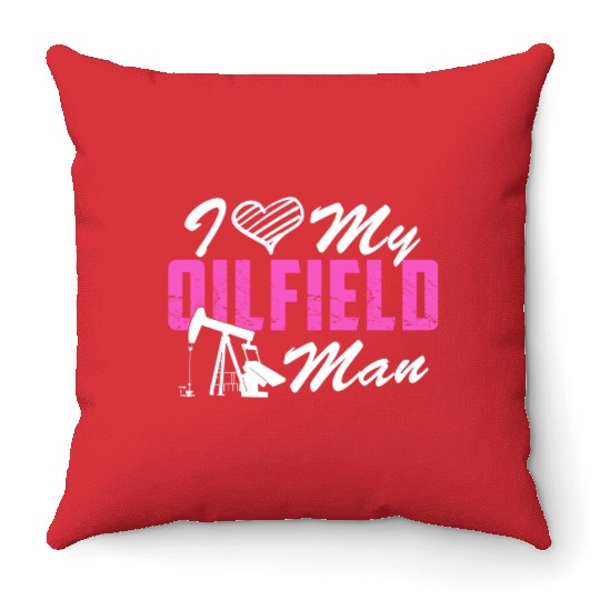 I Love My Oilfield Man - Oil Worker Wife Couple Throw Pillows