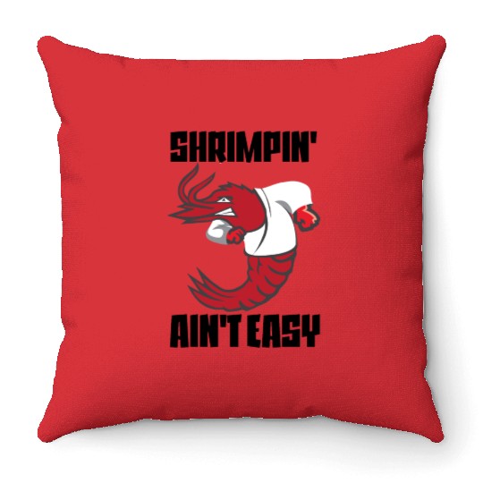 Shrimpin' Ain't Easy Shrimp Jiu Jitsu Fighter Throw Pillows