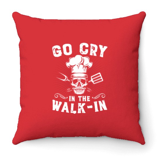 Go Cry In The WalkIn Funny Chef Cook Cooking Throw Pillows