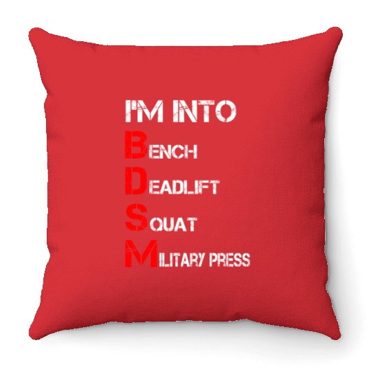 I'm Into BDSM Bench Squat Deadlift Military Press Throw Pillows