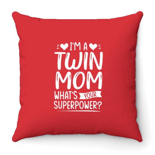I Am Twin Mom! What's Your Superpower? Throw Pillows