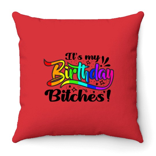 Its my birthday bitches Gay Pride Rainbow LGBT gif Throw Pillows