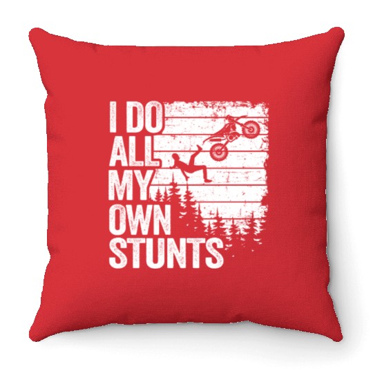 I Do All My Own Stunts Funny Motocross Throw Pillows
