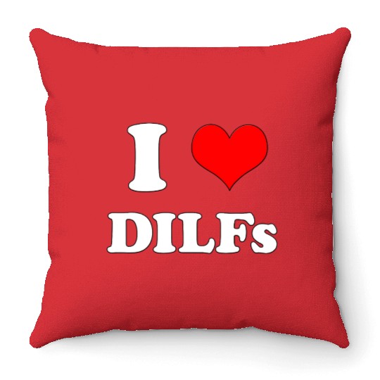 I Love DILFs Gift Idea Throw Pillows