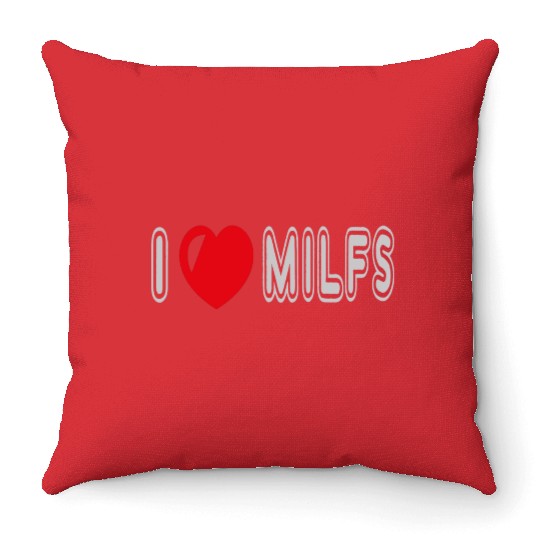I Love Milfs Throw Pillows