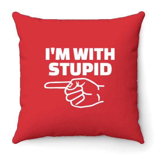 I'm With Stupid Men Gift Throw Pillows