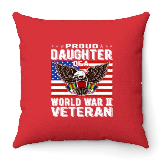 Proud Daughter Of A World War 2 Veteran Patriotic Throw Pillows