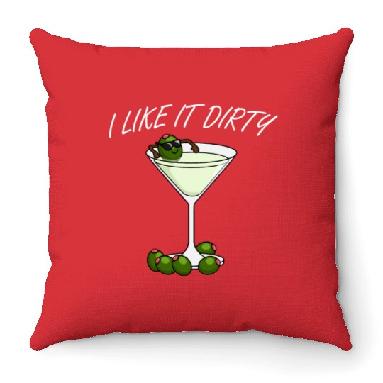 I Like It Dirty Martini Lover Drink Olive Martini Throw Pillows