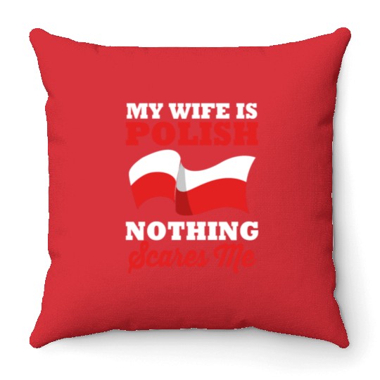 Funny Husband My Wife Is Polish Nothing Scares Me Throw Pillows