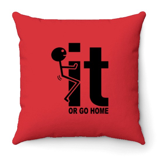 Fuck It Or Go Home Stick Figure Gift Idea Throw Pillows