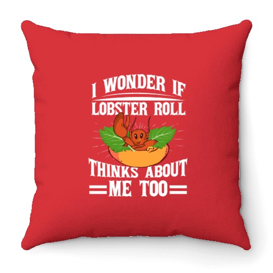 I Wonder If Lobster Roll Thinks About Me Too Food Throw Pillows