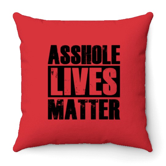 Asshole Lives Matter Funny Adult Humor Throw Pillows