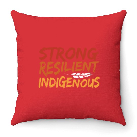 Strong Resilient Indigenous Americans Anti Throw Pillows