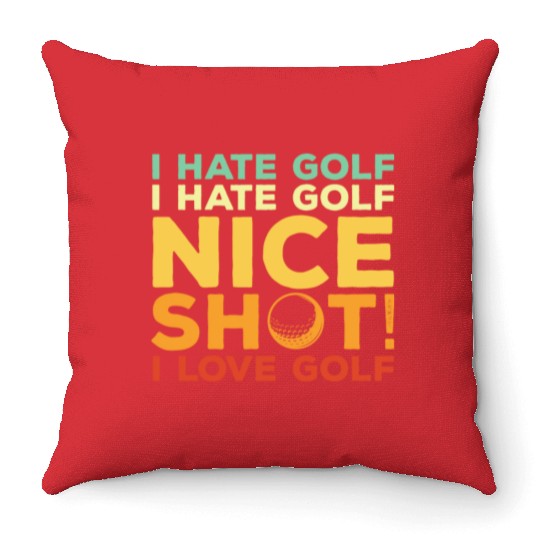I Hate Golf Nice Shot I Love Golf Throw Pillows