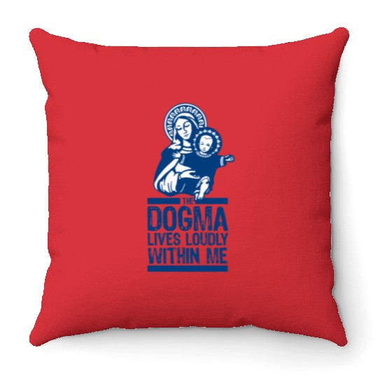 Dogma Lives Loudly Within Mary the Madonna Essenti Throw Pillows