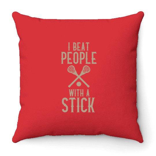 I Beat People With A Stick Funny Lacrosse Player Throw Pillows