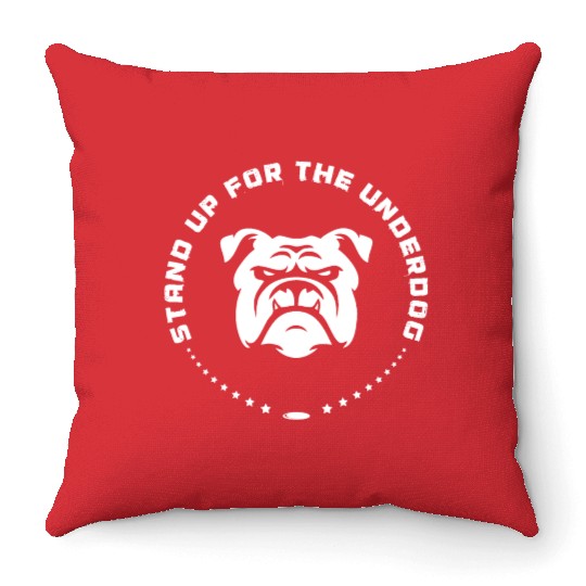 Stand Up For The Underdog Throw Pillows