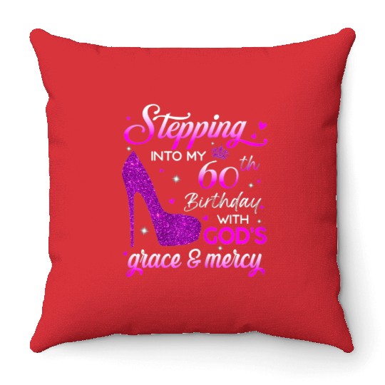 Womens Stepping Into My 60th Birthday With God s Throw Pillows