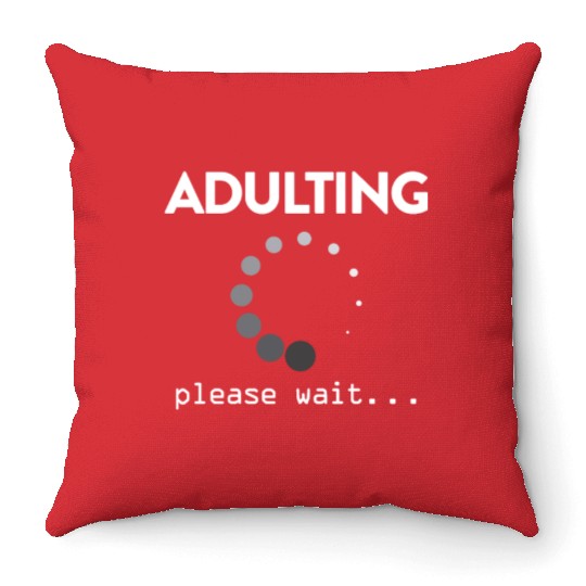 Adulting Please Wait... Throw Pillows