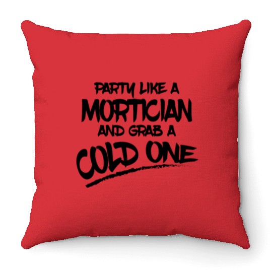 Mortician Gifts Party Like a Mortician and Grab a Throw Pillows