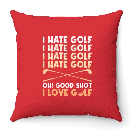 Funny golf saying I hate golf I love golf Throw Pillows