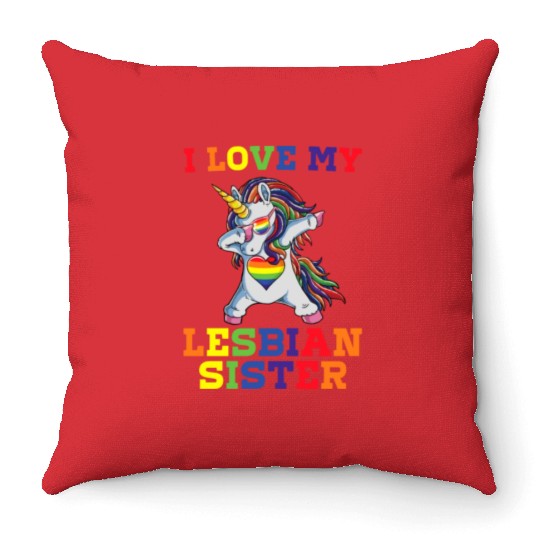 I Love My Lesbian Sister LGBT Gay Ally Unicorn Pun Throw Pillows