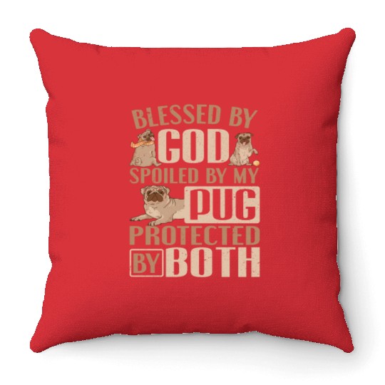 Pug Dog Owner Blessed By God Spoiled By My Pug Throw Pillows