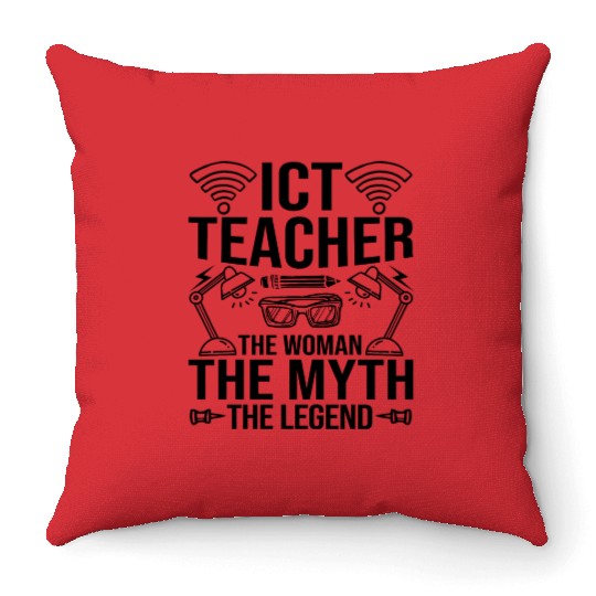 ICT Teacher The Woman The Myth The Legend Throw Pillows