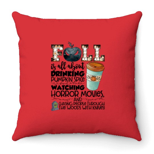 Fall Is All About Drinking Pumpkin Spice Watching Throw Pillows