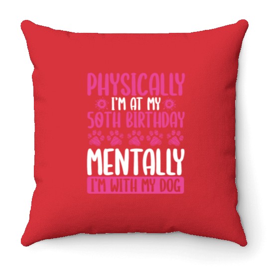 50th Birthday with my Dog Mom Dog Dad 50 Year Old Throw Pillows