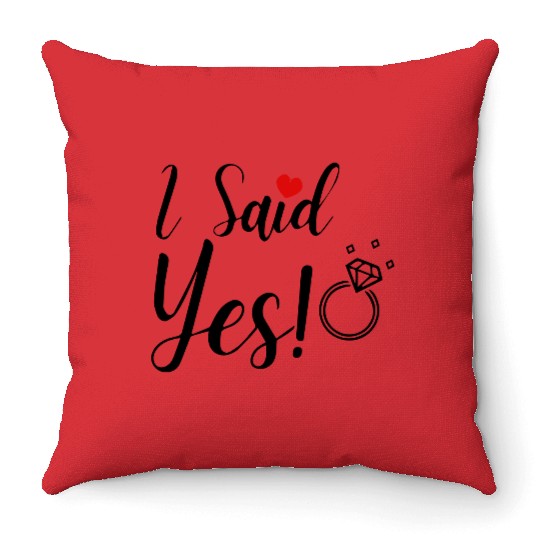 I Said Yes Engagement Throw Pillows