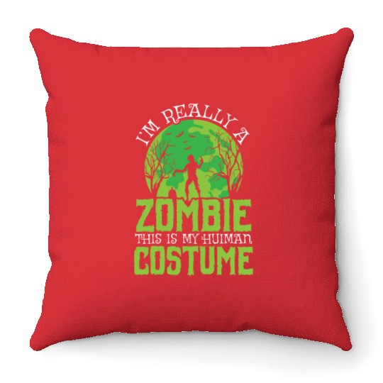 I'm Really A Zombie This Is My Human Costume Throw Pillows