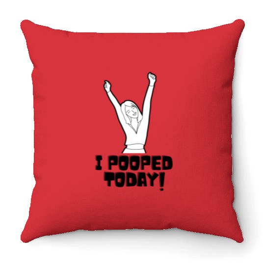 I Pooped Today Throw Pillows