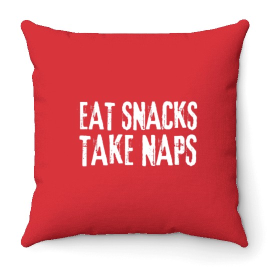 Eat Snacks Take Naps Throw Pillows