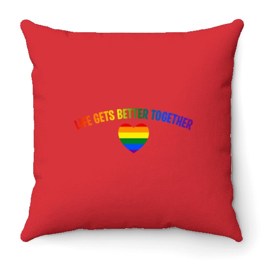 Life Gets Better Together Throw Pillows LGBTQ Gay Pride