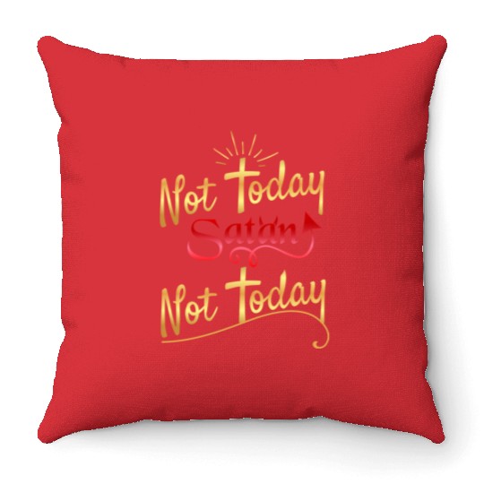 Not today Satan not today Throw Pillows