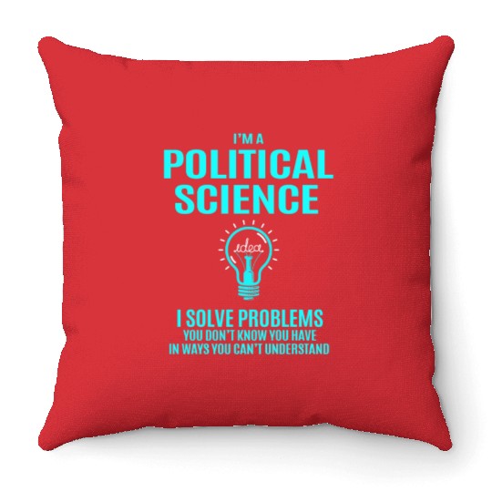 Political Science Throw Pillows - I Solve Problems Gift