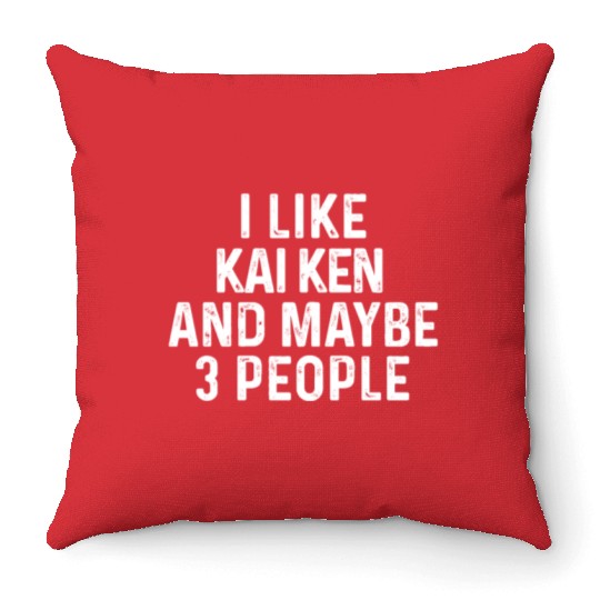 I Like Kai Ken And Maybe 3 People Dog Lover Gift Throw Pillows