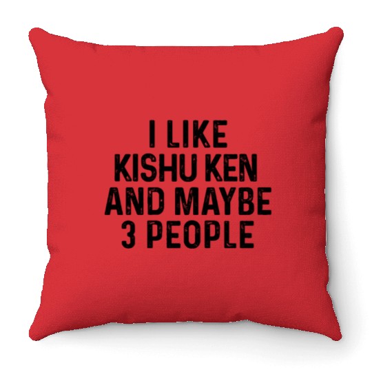 I Like Kishu Ken And Maybe 3 People Dog Lover Throw Pillows