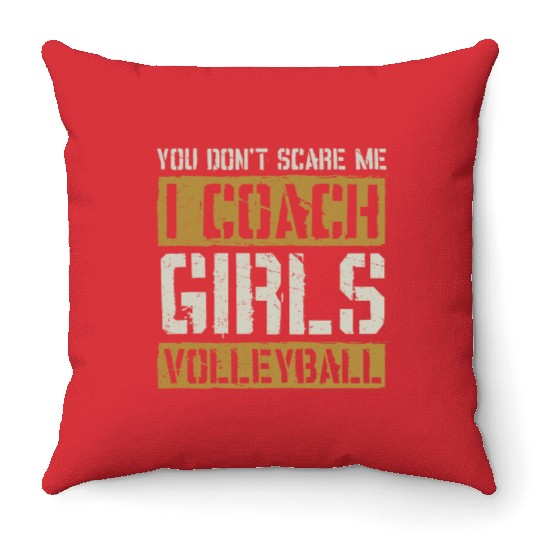 You Dont Scare Me I Coach Girls Volleyball Funny Throw Pillows