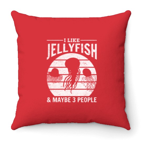 I Like Jellyfish & Maybe 3 People Jellyfishes Throw Pillows