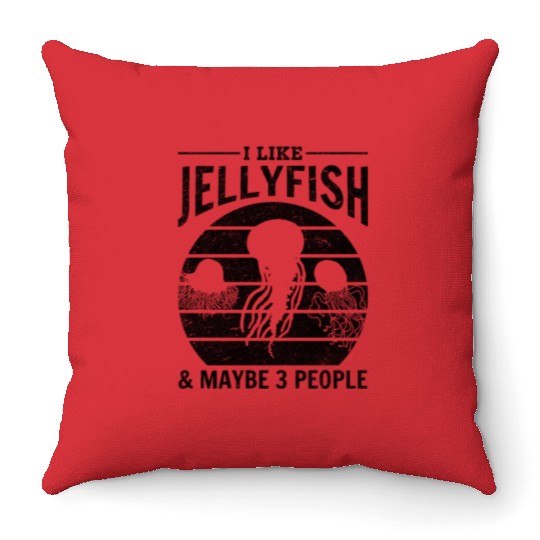 I Like Jellyfish & Maybe 3 People Jellyfish Lover Throw Pillows