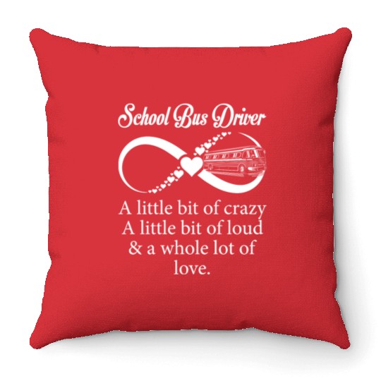 School Bus Driver Little Bit Crazy Loud Throw Pillows