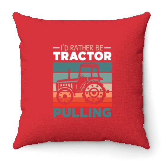 I'd Rather Be Tractor Pulling Farming Farmer Throw Pillows
