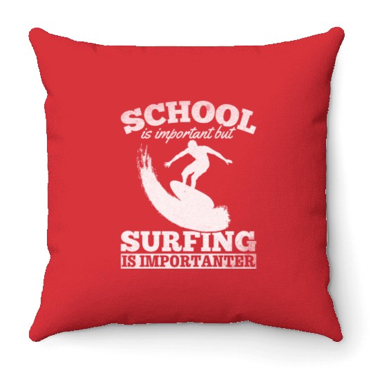 School Is Important But Surfing Is Importanter Throw Pillows