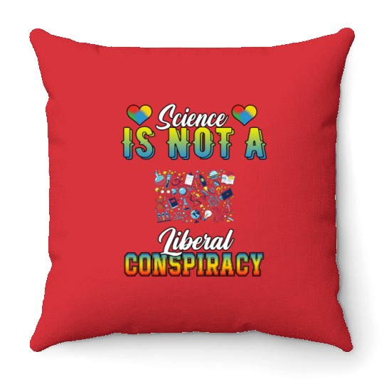 Science Is Not A Liberal Conspiracy Funny Quotes Throw Pillows