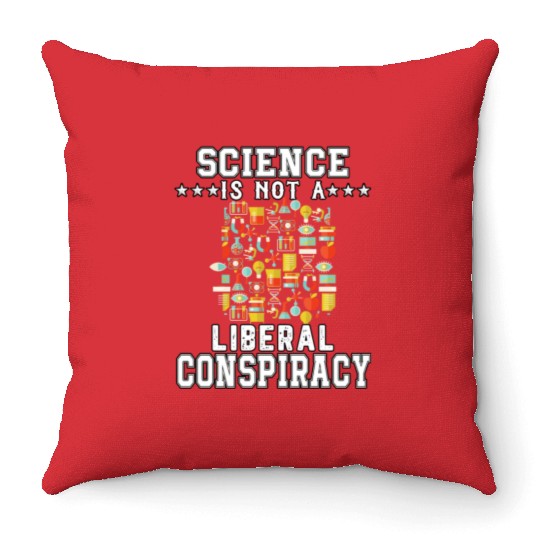 Science Is Not A Liberal Conspiracy Funny Quotes Throw Pillows